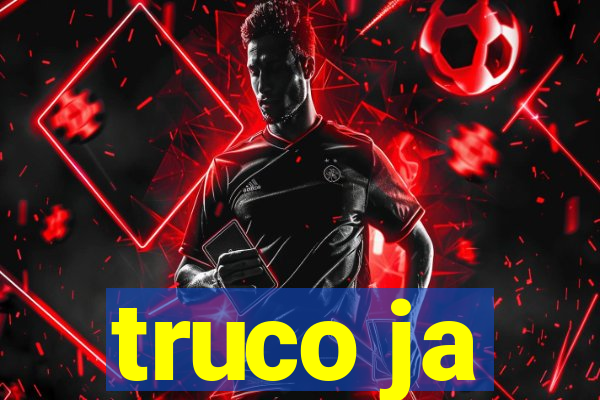 truco ja